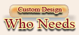 Custom Design Who Needs